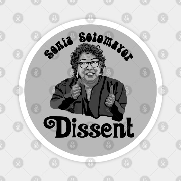 Sonia Sotomayor - Dissent Magnet by Slightly Unhinged